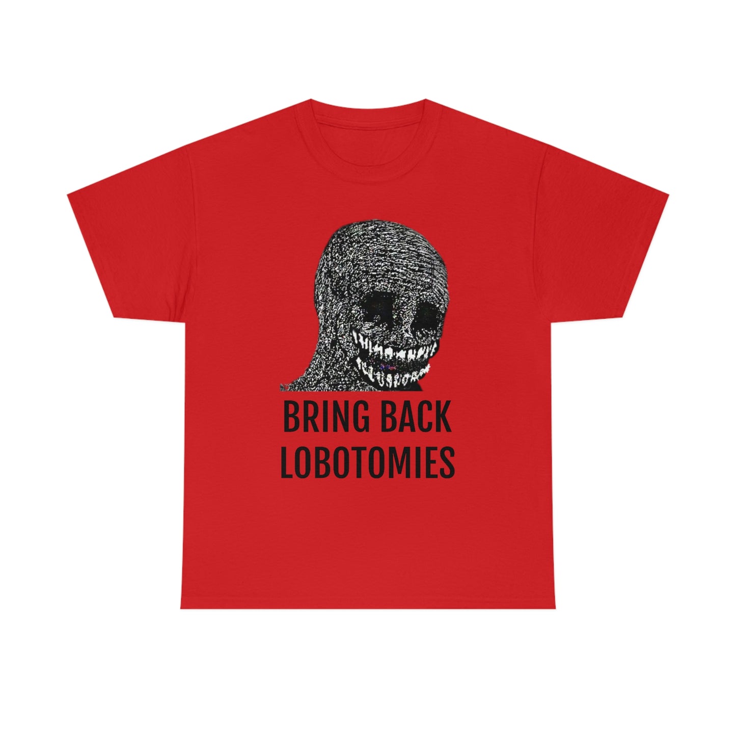 Bring Back Lobotomies Tee