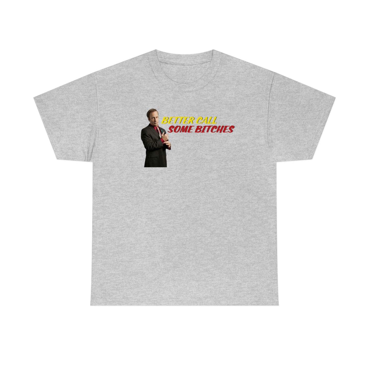 Better Call Some Bitches Tee