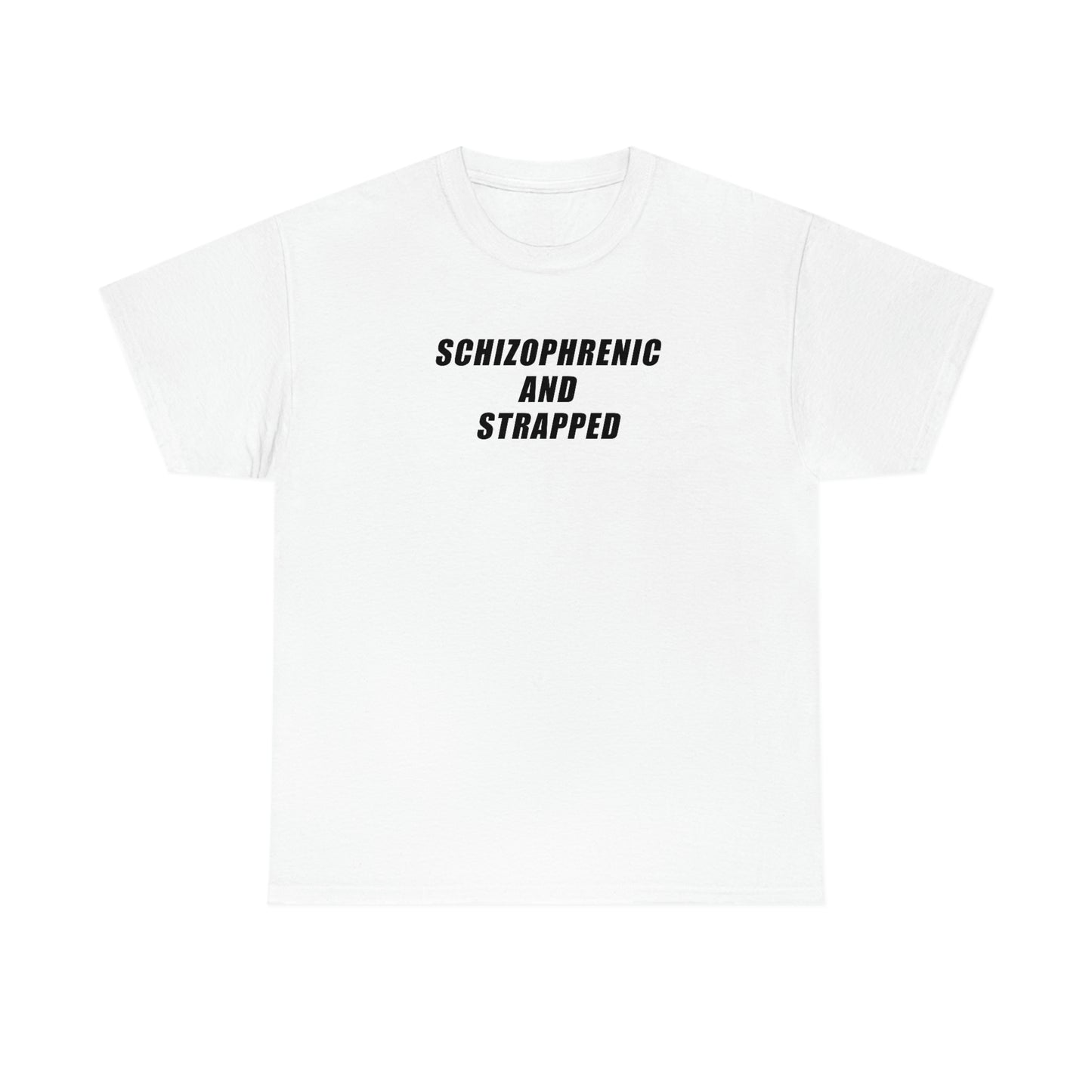 Schizophrenic And Strapped Tee