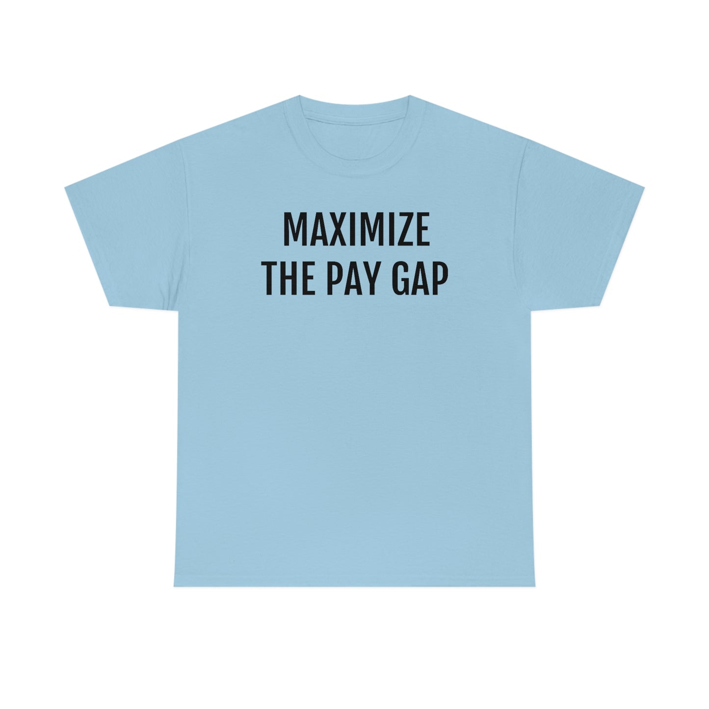 Maximize The Pay Gap Tee