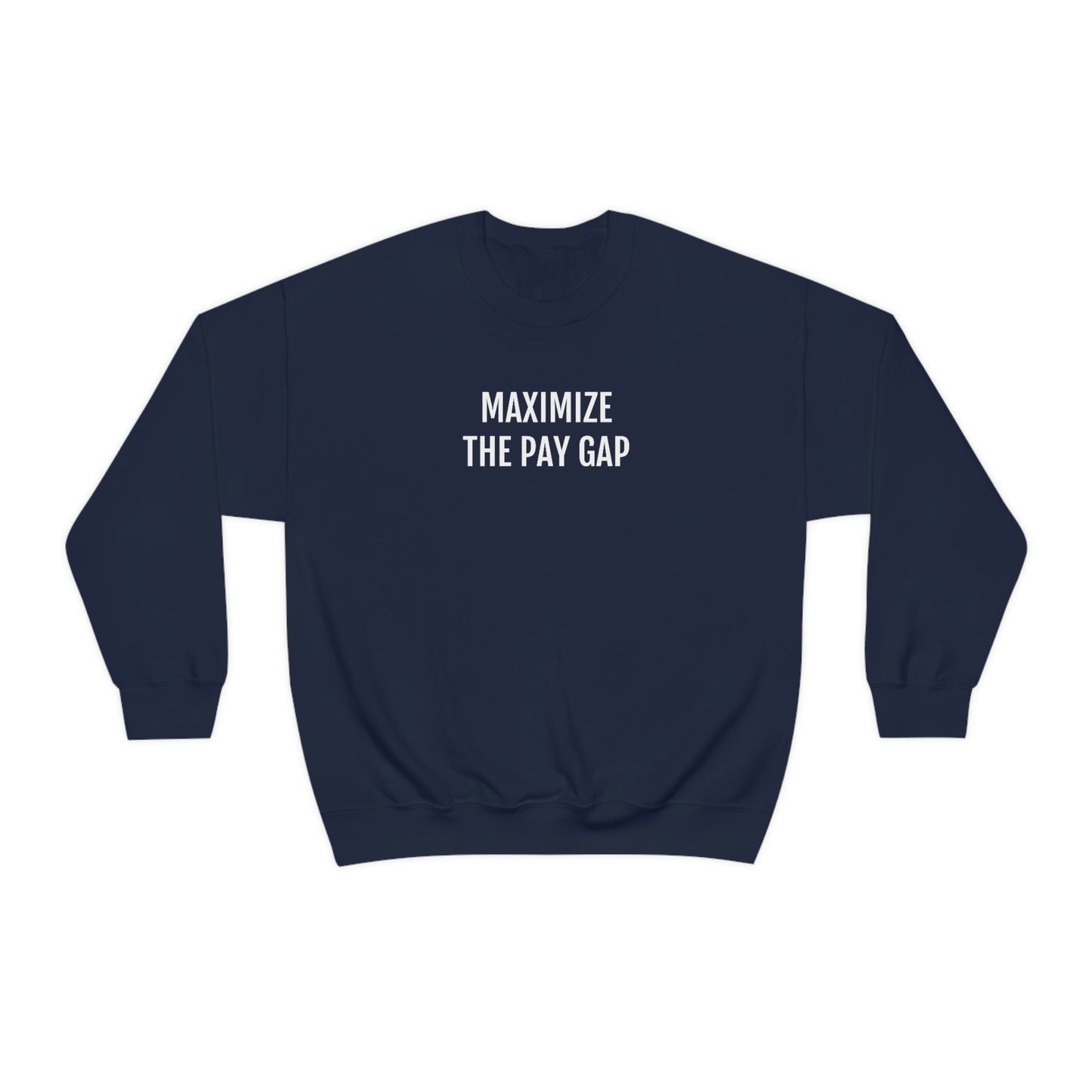 Maximize The Pay Gap Crewneck