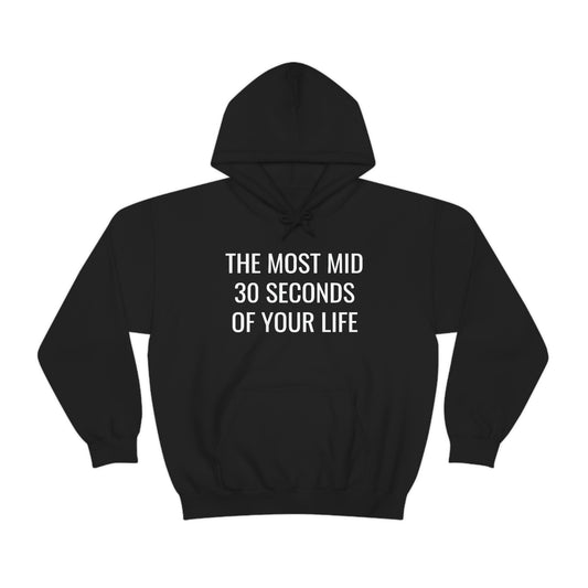 The Most Mid 30 Seconds Hoodie